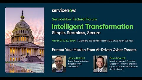 ServiceNow Federal Forum 2024: Protect Your Mission From AI-Driven Cyber Threats
