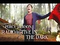 Percy Jackson | RADIOACTIVE IN THE DARK