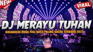 DJ MERAYU TUHAN VIRAL 2023 !! BREAKBEAT FULL BASS TERBARU POPULER DI TIKTOK 2023