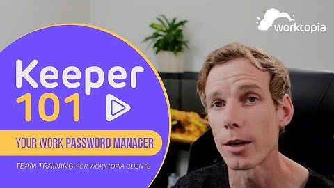 Keeper 101: Work Password Manager