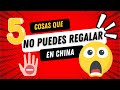 5 Cosas Que No Puedes Regalar en China 🇨🇳 Regalos Prohibidos