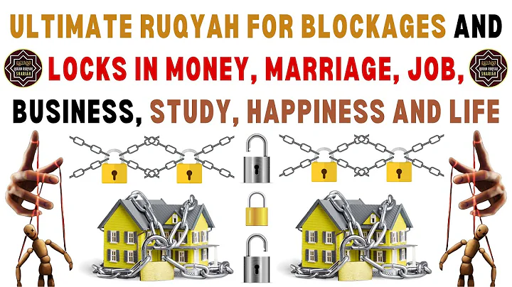 ULTIMATE RUQYAH FOR BLOCKAGES AND LOCKS IN MONEY, MARRIAGE, JOB, BUSINESS, STUDY, HAPPINESS AND LIFE