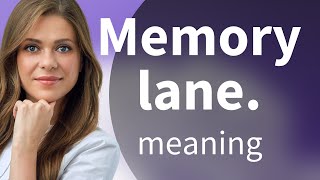Exploring the Meaning of Memory Lane