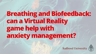Breathing and Biofeedback: can a Virtual Reality game help with anxiety management?