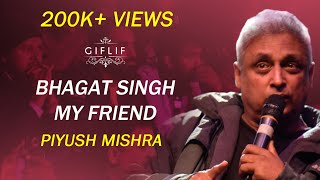 Bhagat Singh My Friend | Piyush Mishra's views on India's most loved freedom fighter at GIFLIF Fest