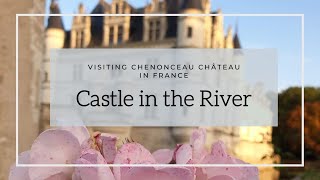 Wandering Chenonceau Chateau
