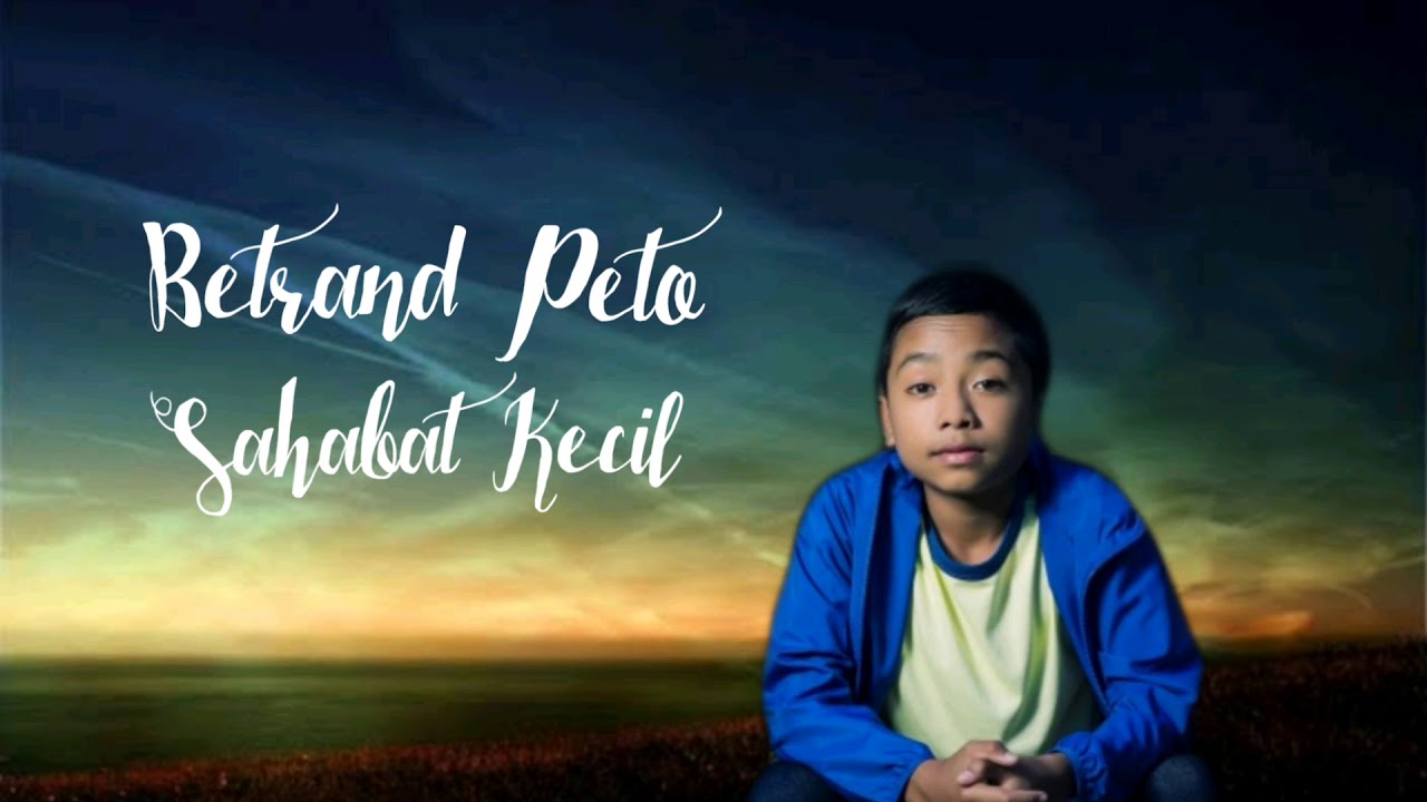  SAHABAT KECIL  II BETRAND PETO Lirik YouTube