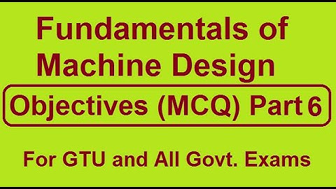 Objective Machine design Part 6| Fundamental of Machine Design Objective| GTU Objective