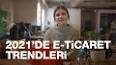 E-Ticarette Son Trendler ile ilgili video