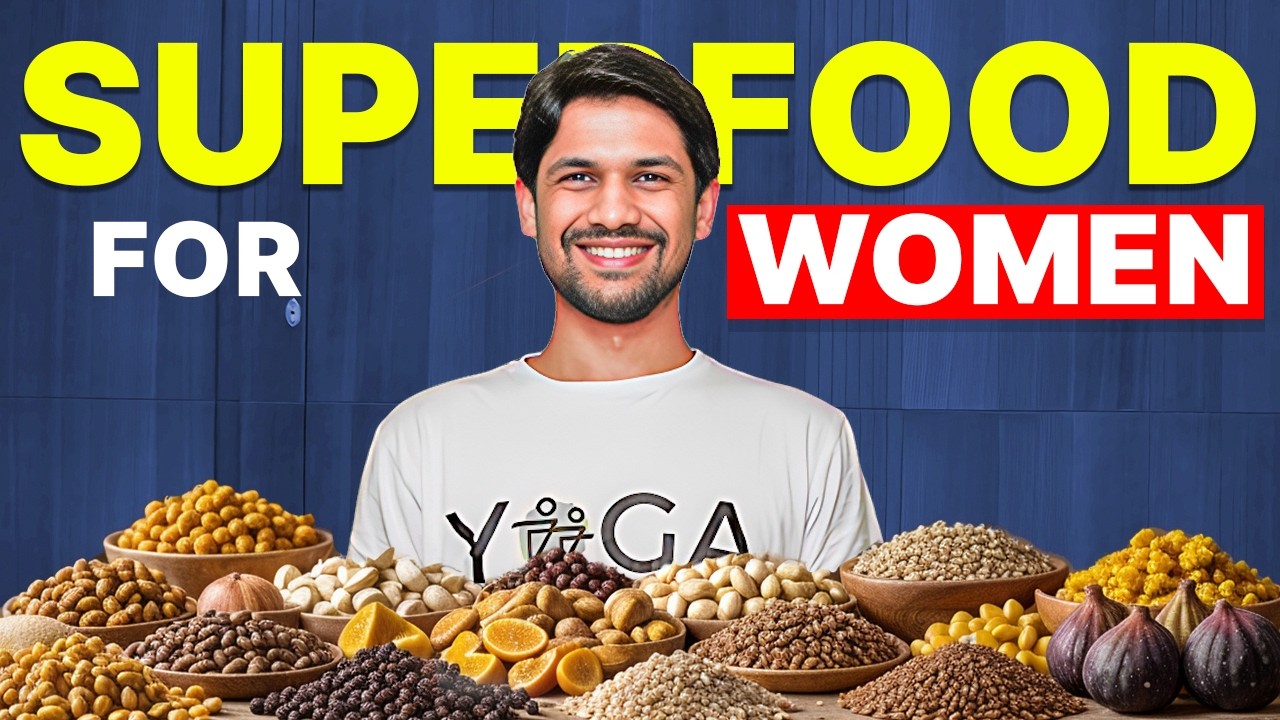 9 Superfoods That EVERY Woman NEEDS in Her Diet | Saurabh Bothra Yoga
