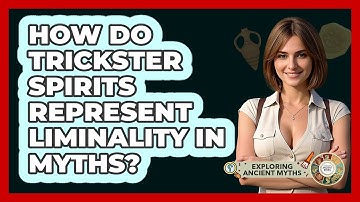 How Do Trickster Spirits Represent Liminality In Myths? - Exploring Ancient Myths