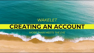 Wakelet - More Than Meets the Eye: Creating an Account