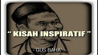 Story WA Gus Baha ||  kisah inspiratif