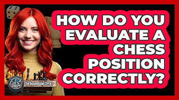 How Do You Evaluate A Chess Position Correctly? - The Board Game Xpert