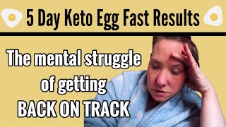 5 Day Keto Egg Fast Results | The mental struggle of FOOD ADDICTION and the KETO FLU