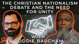 The Christian Nationalism Debate And The Need For Unity | with Voddie Baucham