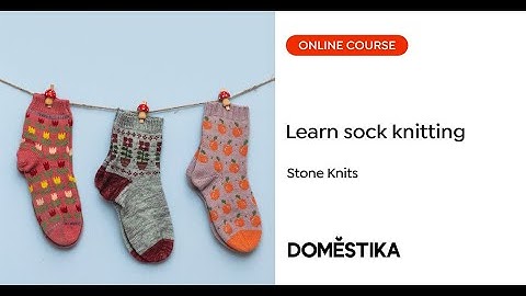 Introduction to Colorwork Sock Knitting - A course by Stone Knits | Domestika English