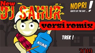Dj. Sahur versi remix 2019(rahmat tahalu)