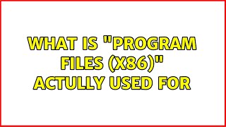What is Program Files (x86) actully used for
