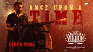 Once Upon A Time Video | VIKRAM | Kamal Haasan | Anirudh Ravichander | Lokesh Kanagaraj Thumb