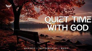 QUIET TIME WITH GOD - Soaking worship instrumental | Prayer and Devotional | Presence Ambience