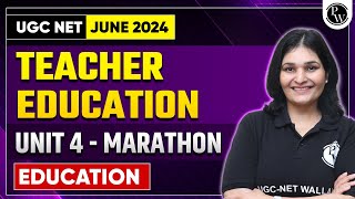 UGC-NET Education Unit 4 Teacher Education : Marathon | UGC-NET 2024 Exam