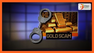 'Mastermind' of gold scam syndicate arrested in Nairobi