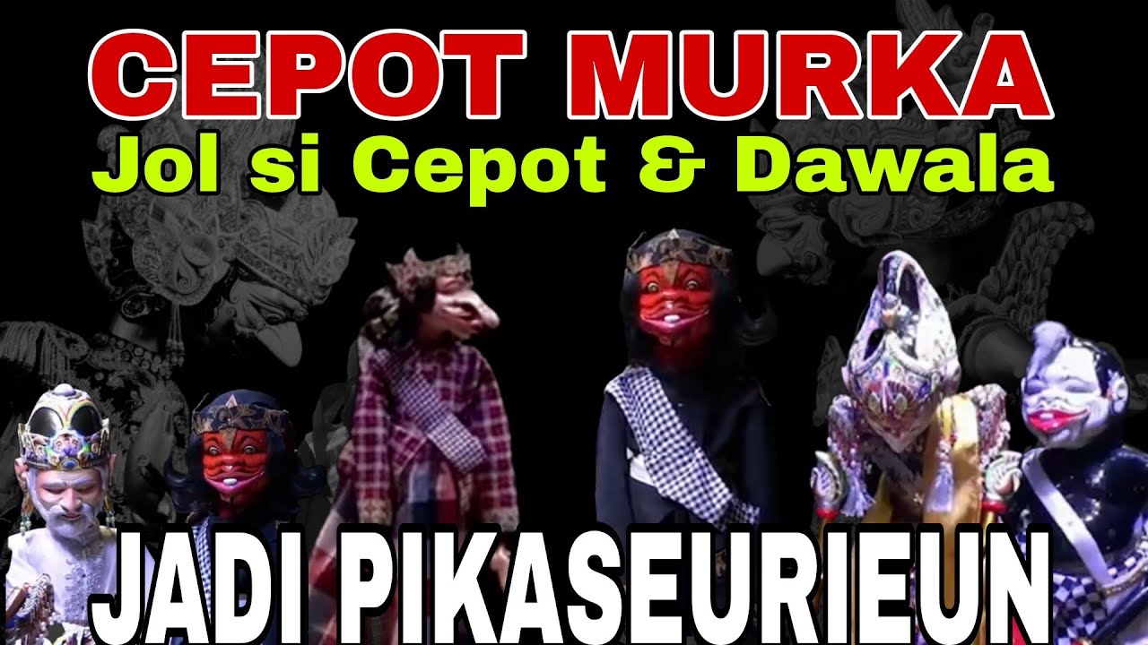 AMBEK KACIDA - SI CEPOT NGAMUK TAPI UJUNGNA PIKASEURIEUN PENONTON SEURI KABEH DADAN SUNANDAR SUNARYA
