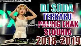 ►NEW DJ SODA TERBARU PALING ENAK SEDUNIA 2018 2019  SUPER BASS   FULLBASS MANTAP JIWA