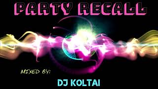 Party ReCall Vol. 1 (Mixed by Dj Koltai)  - BEST DANCE RETRO MUSIC MIX -