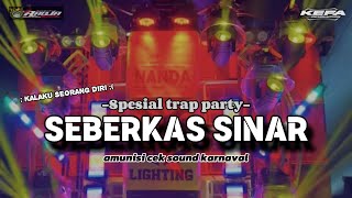 DJ SEBERKAS SINAR‼️- NGETRAP PARTY KARNAVAL || RADJA AUDIO ft KEFA REVOLUTION