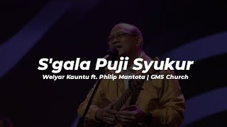S'gala Puji Syukur (Welyar Kauntu ft. Philip Mantofa) | GMS Church