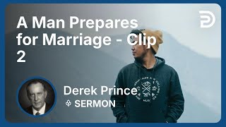 A Man Prepares for Marriage | Clip 2 | Derek Prince