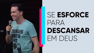 Se Esforce para Descansar em Deus | Pr. Lucinho | 25/02/2019