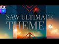 Saw Ultimate Theme 2