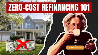 Zero-Cost Refinancing Explained: Lower, Then Lower, Then Lower!