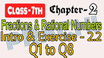 Class - 7th (Prachi) || Chapter - 2 Fractions & Rational Numbers || Intro & Exercise - 2.3 Q1 to Q8