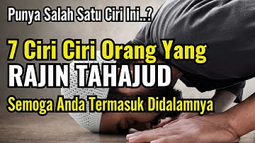 WAJIB TAHU !! 7 Ciri - Ciri Orang Yang Rajin Sholat Tahajud | No.4 Paling Sering Dirasakan