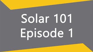 Solar 101 - Episode #1