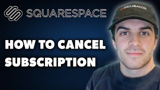 How to Cancel Subscription on Squarespace (Full 2024 Guide)