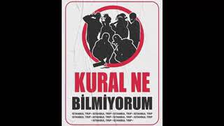 İstanbul Trip -  Kural Ne Bilmiyorum Resimi