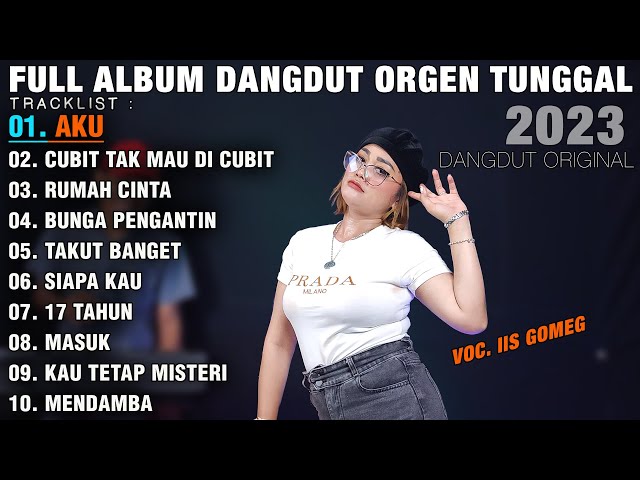 FULL ALBUM DANGDUT ORGEN TUNGGAL 2023 | VOCAL IIS GOMEG | AUDIO JERNIH class=