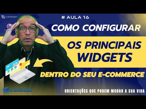 16 - Como Configurar os Principais Widgets Dentro do Seu E-commerce