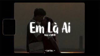 Em Là Ai - Keyo x Will M「Lofi Ver.」/ Official Lyrics Video