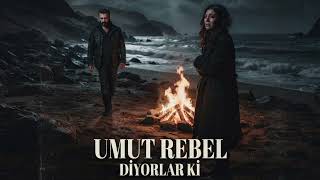 Umut Rebel-Diyorlar Ki (Official Audio)