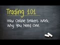 Trading 101: How Online Brokers Work. Why You Need One.