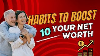 Unlock Financial Success: 10 Habits to Boost Your Net Worth