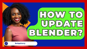 How To Update Blender? - Be App Savvy