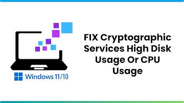 FIX Cryptographic Services High Disk Usage Or CPU Usage In Windows 10 /11 [Solution]