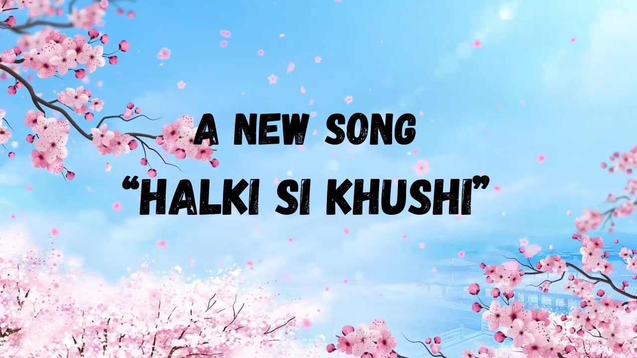 Halki Si Khushi  | A Calm & Positive Vibe Song | Little Moments, Big Feelings